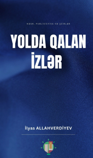Yolda qalan izlər: nəsr, publisistika və şeirlər (I cild)